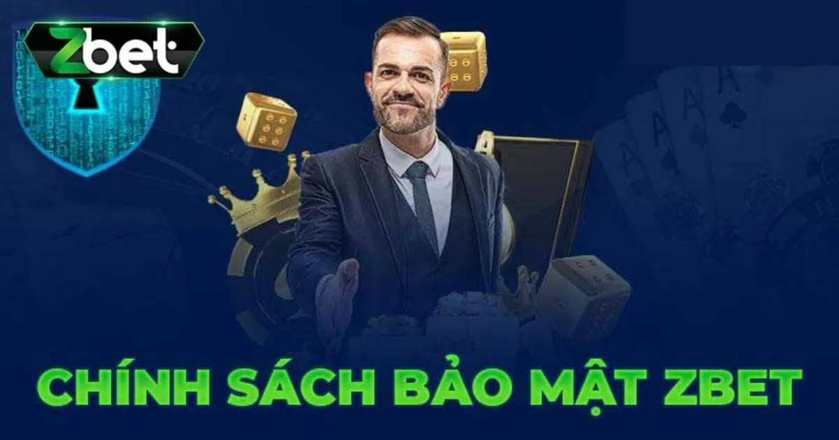 Ch&iacute;nh s&aacute;ch bảo mật Zbet c&oacute; &yacute; nghĩa như thế n&agrave;o?