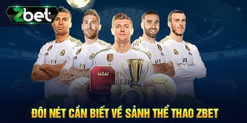 V&agrave;i n&eacute;t cơ bản về thể thao Zbet